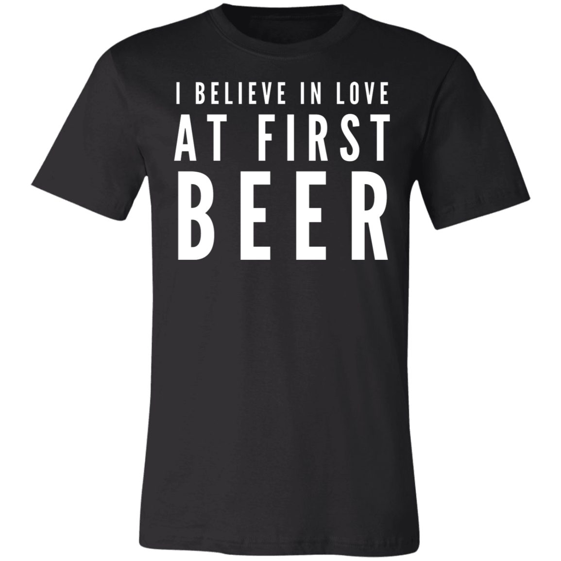 I Believe In Love At First Beer | Unisex Jersey Short-Sleeve T-Shirt