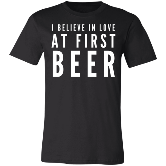 I Believe In Love At First Beer | Unisex Jersey Short-Sleeve T-Shirt