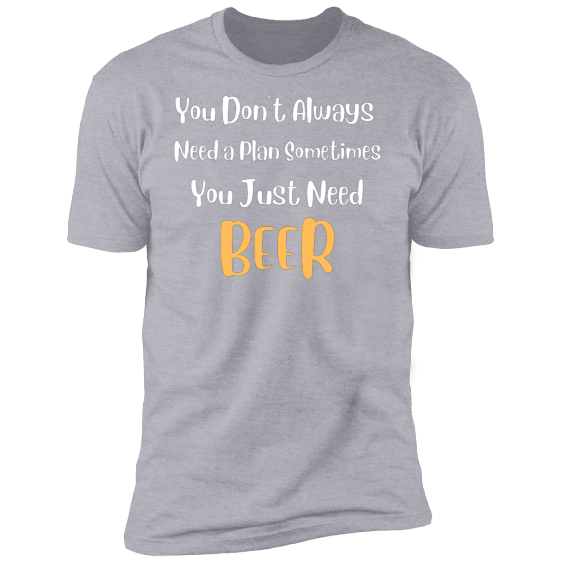 You Don't Always Need a Plan | Short Sleeve T-Shirt