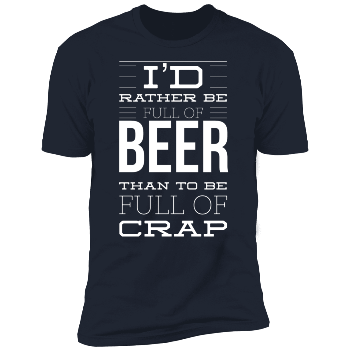 I'd Rather Be Full of Beer | Premium Short Sleeve T-Shirt