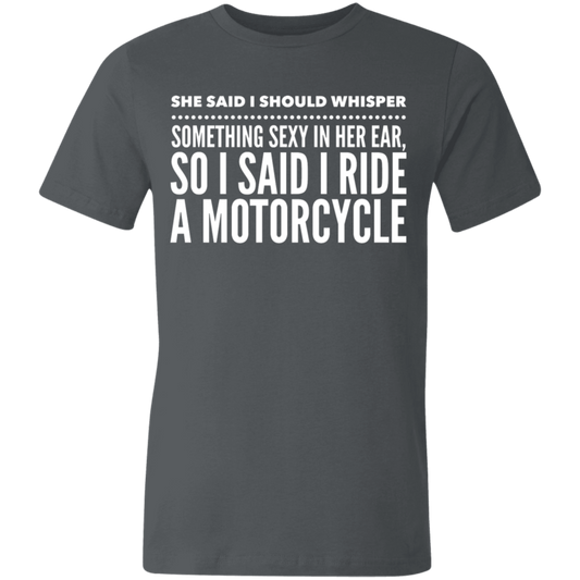 I Ride A Motorcycle | Unisex Made in the USA Jersey Short-Sleeve T-Shirt