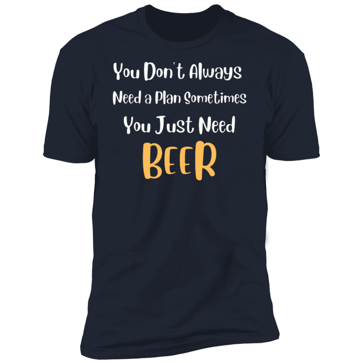 You Don't Always Need a Plan | Short Sleeve T-Shirt