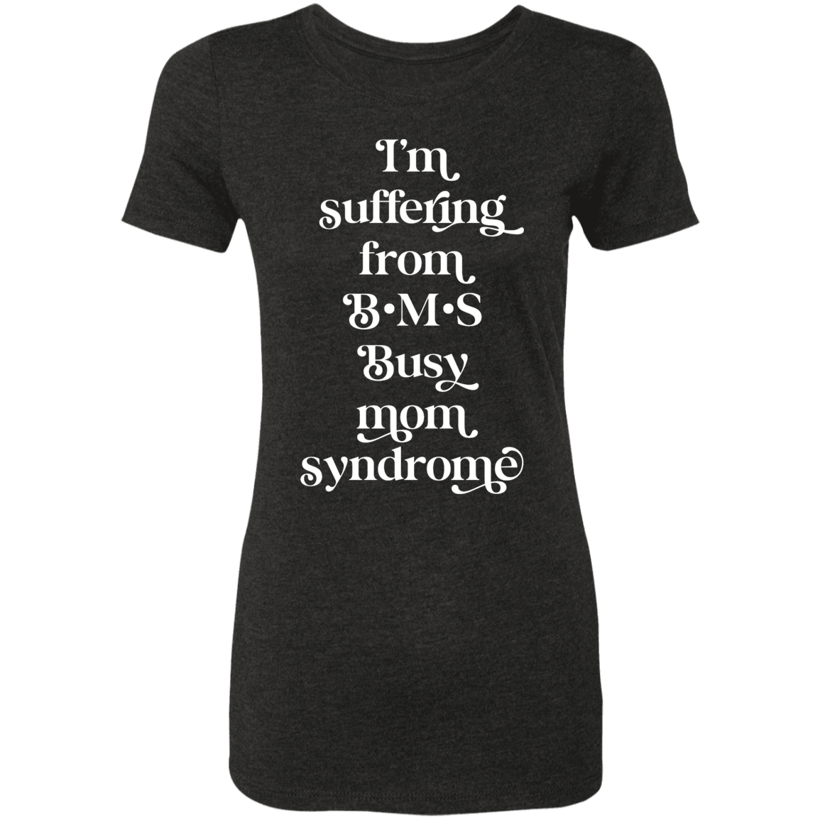 Suffering From BMS | Ladies' Triblend T-Shirt