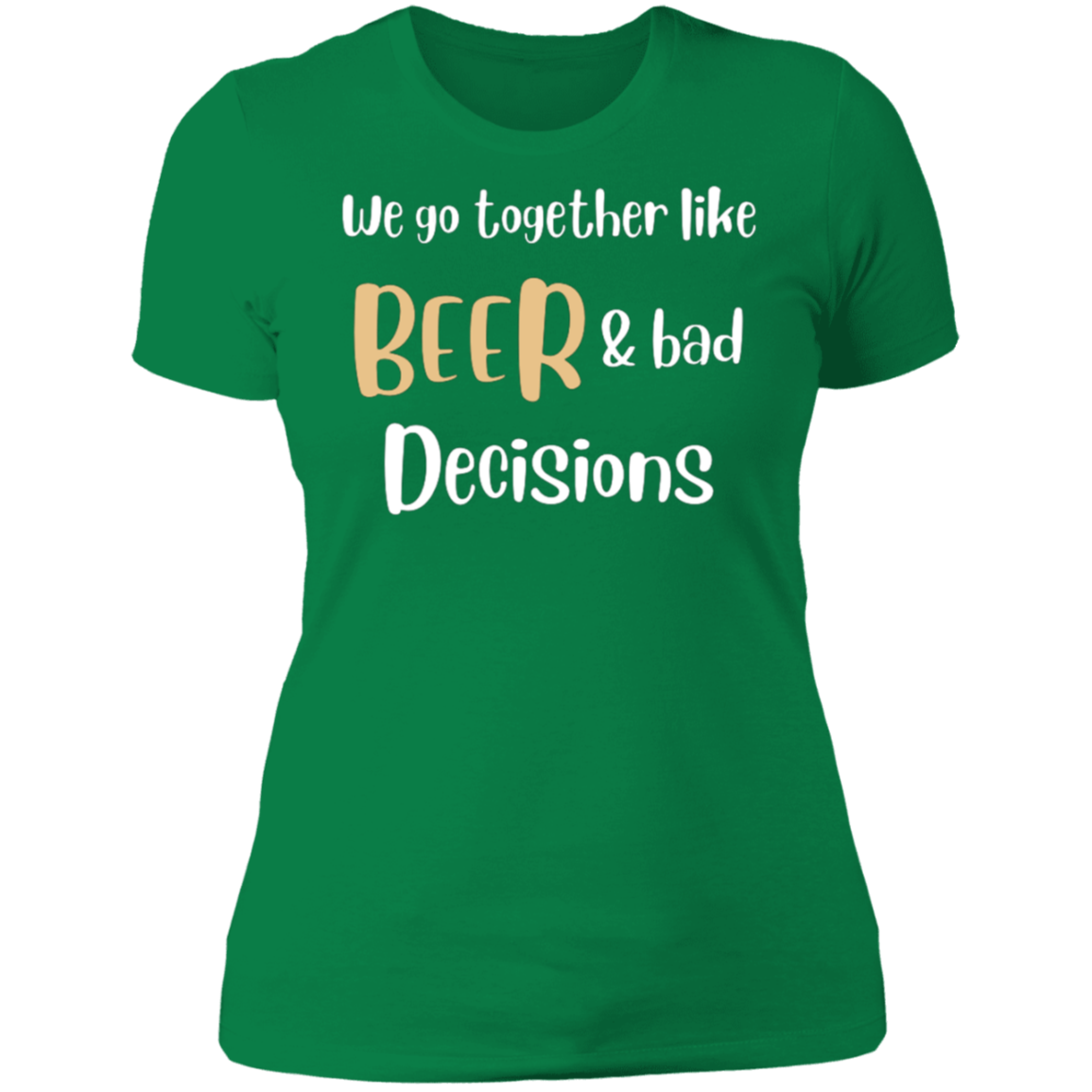 We Go Together Like Beer | Ladies T-Shirt