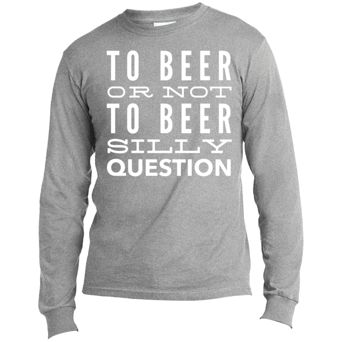 To Beer Or Not To Beer? | Long Sleeve Made in the US T-Shirt