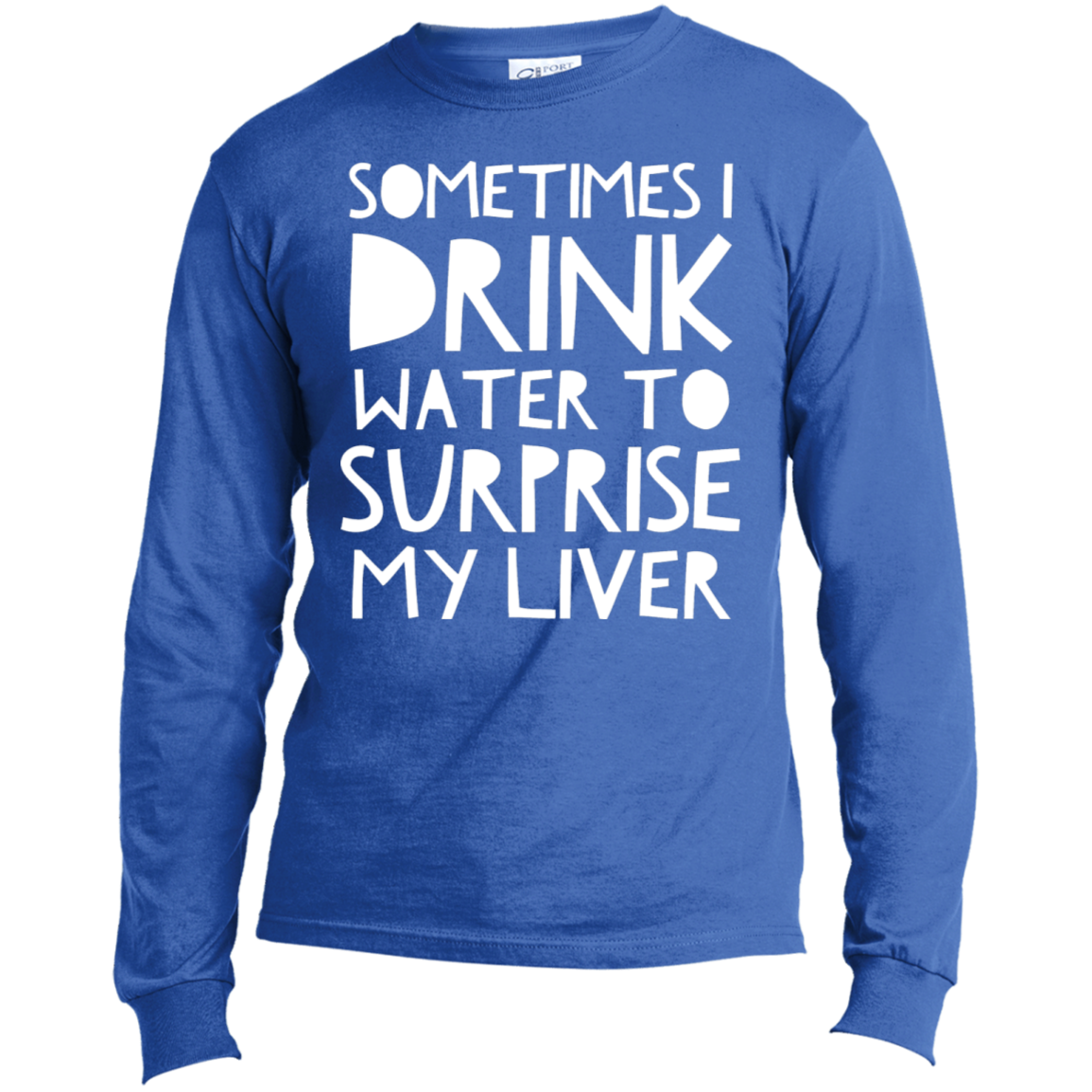 Sometimes I Drink Water | Long Sleeve Made in the US T-Shirt