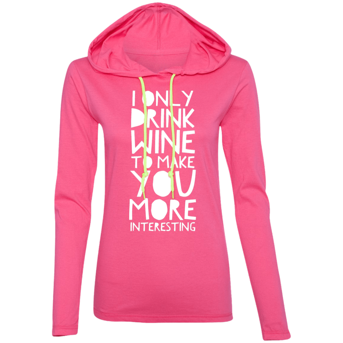 I Only Drink Wine To Make You More Interesting | Ladies Tops