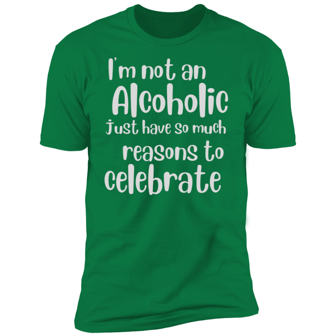 I'm not an Alcoholic just Reason To Celebrate | Short Sleeve T-Shirt