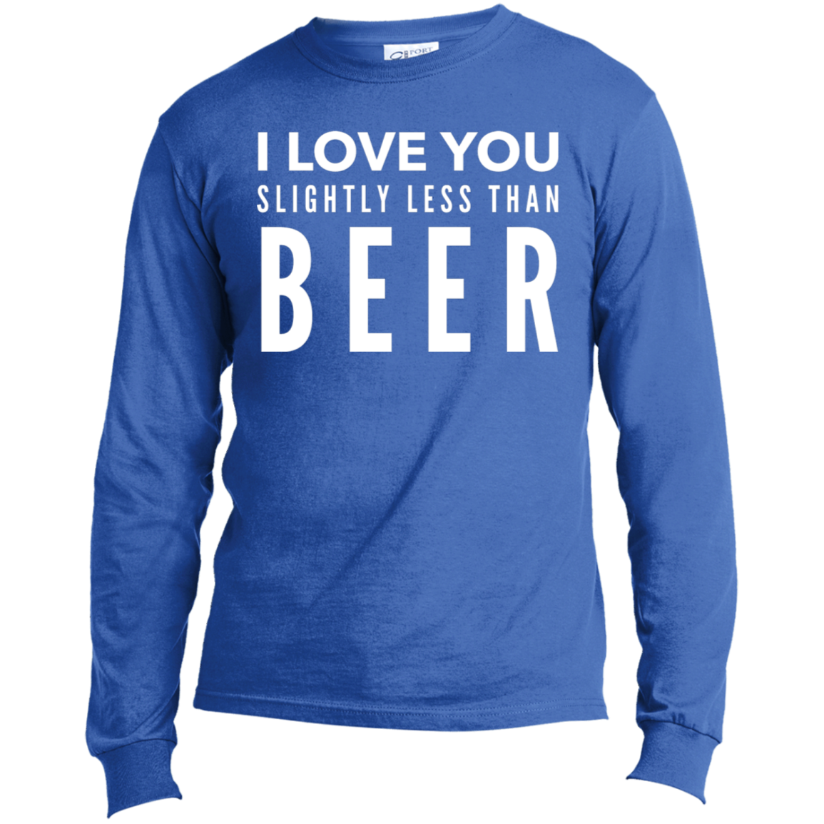 I Love You Slightly Less Than Beer | Long Sleeve Made in the US T-Shirt