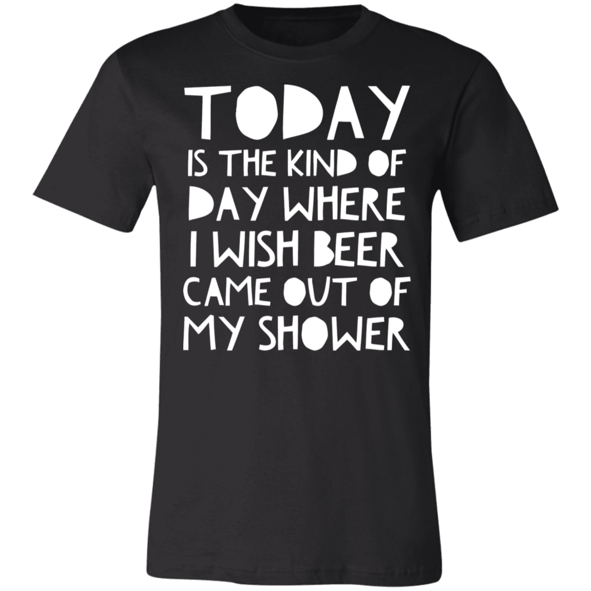 Wish Beer Came Out Of My Shower | Unisex Jersey Short-Sleeve T-Shirt