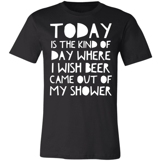 Wish Beer Came Out Of My Shower | Unisex Jersey Short-Sleeve T-Shirt