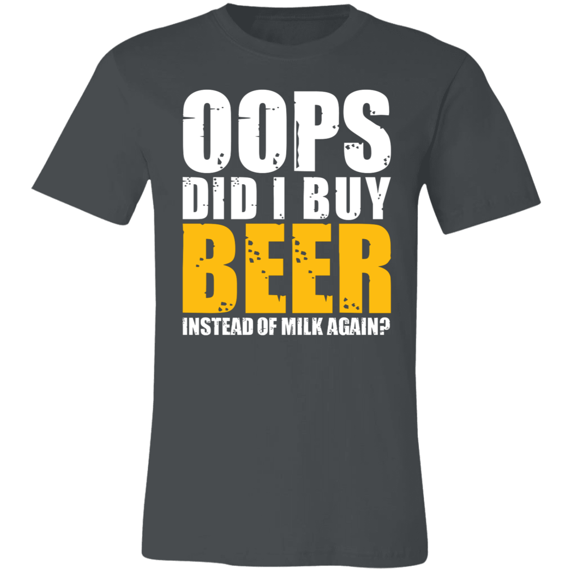 DID I BUY BEER INSTEAD OF MILK AGAIN? |  Unisex Jersey Short-Sleeve T-Shirt