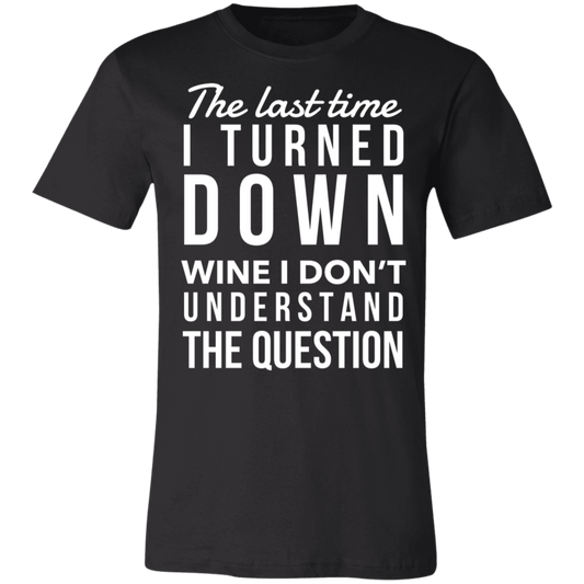 I Turned Down Wine  | Unisex Jersey Short-Sleeve T-Shirt