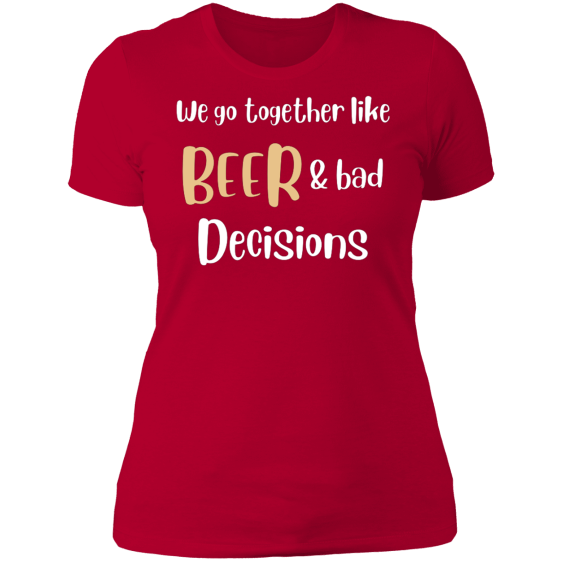 We Go Together Like Beer | Ladies T-Shirt