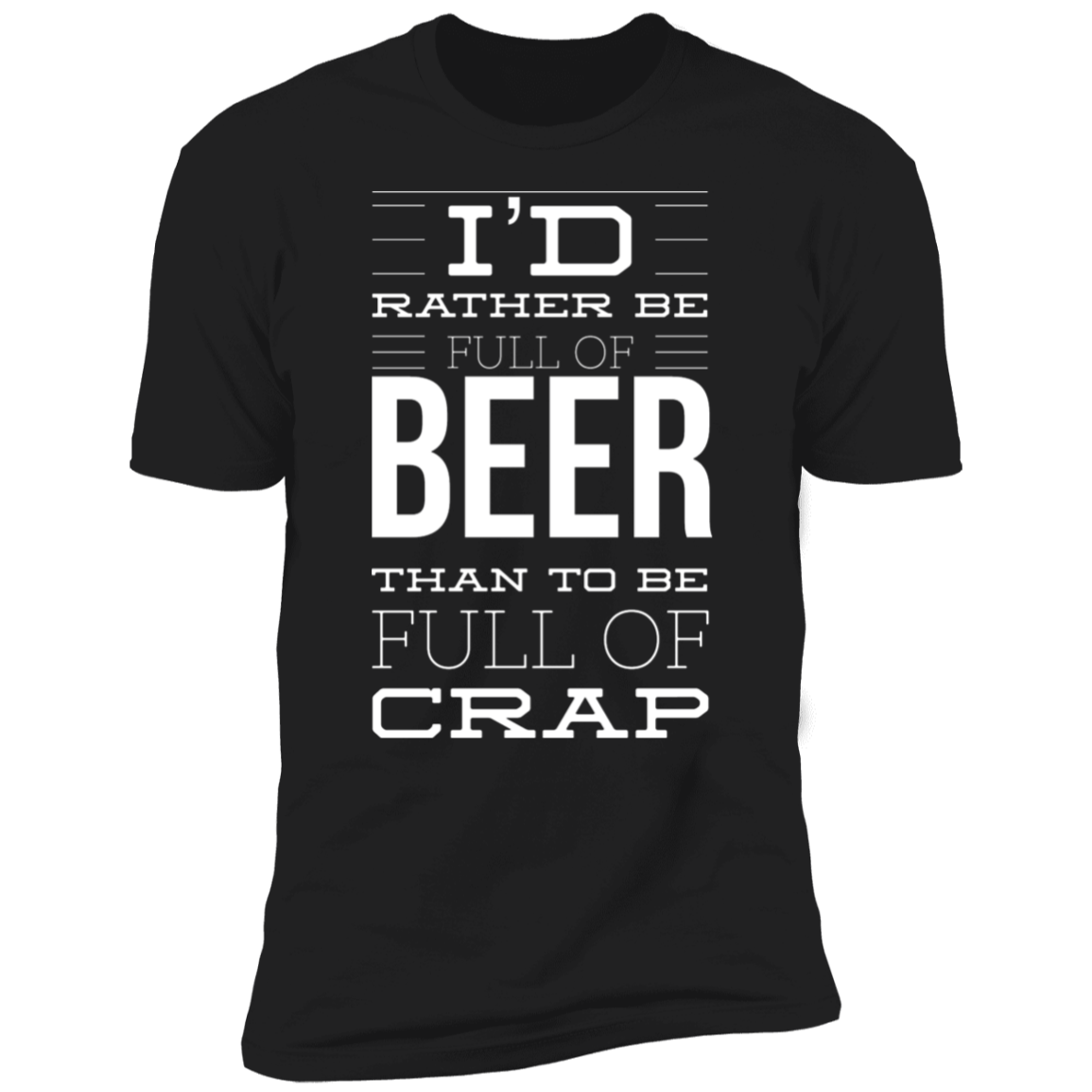 I'd Rather Be Full of Beer | Premium Short Sleeve T-Shirt