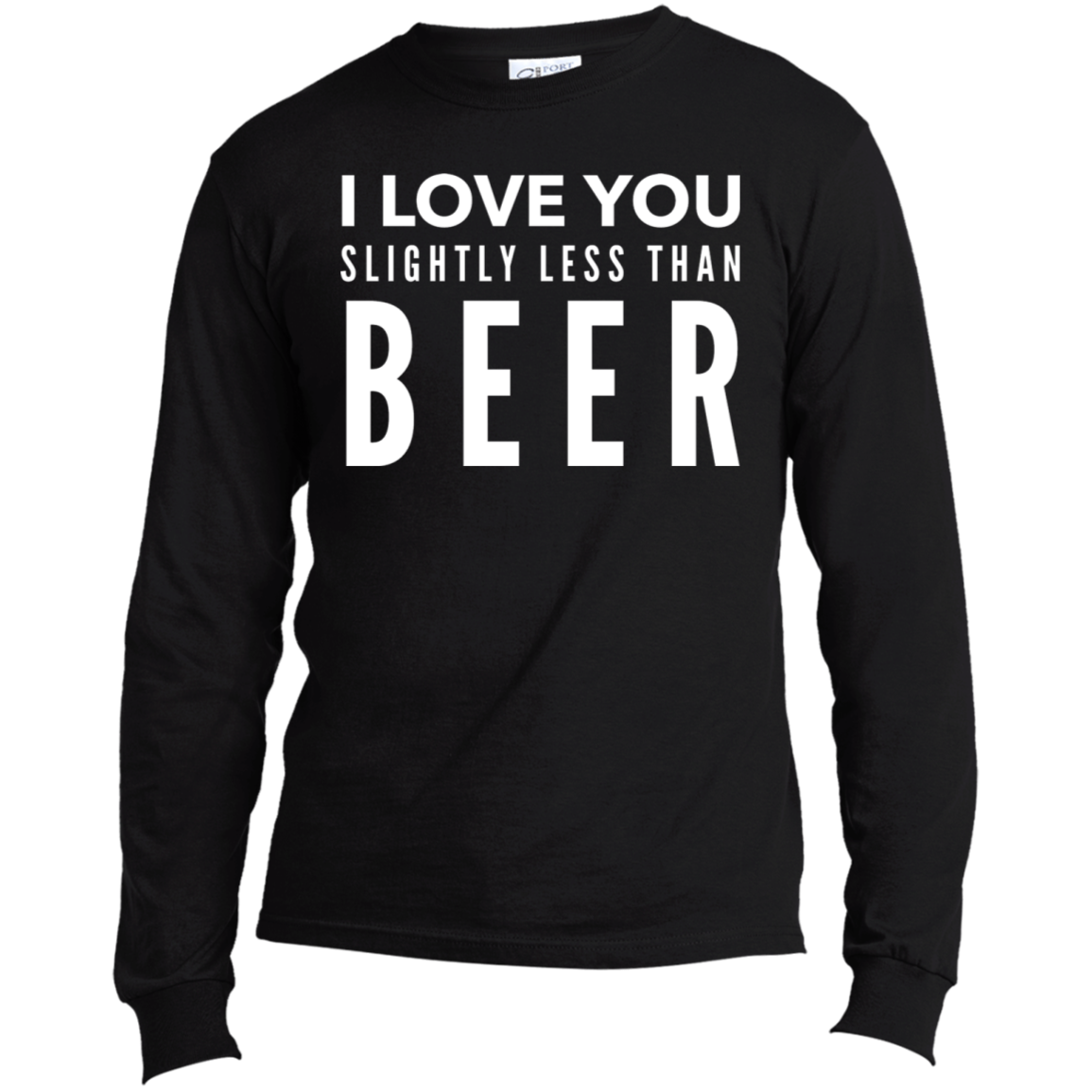 I Love You Slightly Less Than Beer | Long Sleeve Made in the US T-Shirt