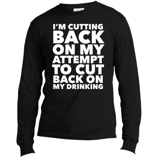 I'm Cutting Back | Long Sleeve Made in the US T-Shirt