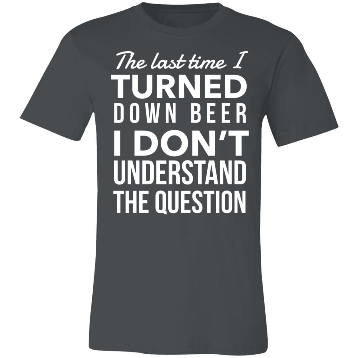 I Turned Down Beer | Unisex Jersey Short-Sleeve T-Shirt