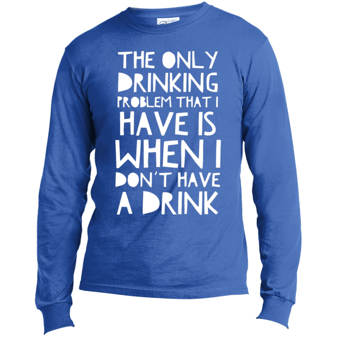 Drinking Problem | Long Sleeve Made in the US T-Shirt