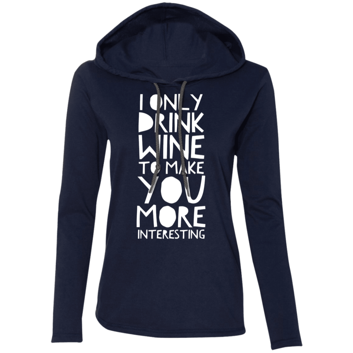 I Only Drink Wine To Make You More Interesting | Ladies Tops