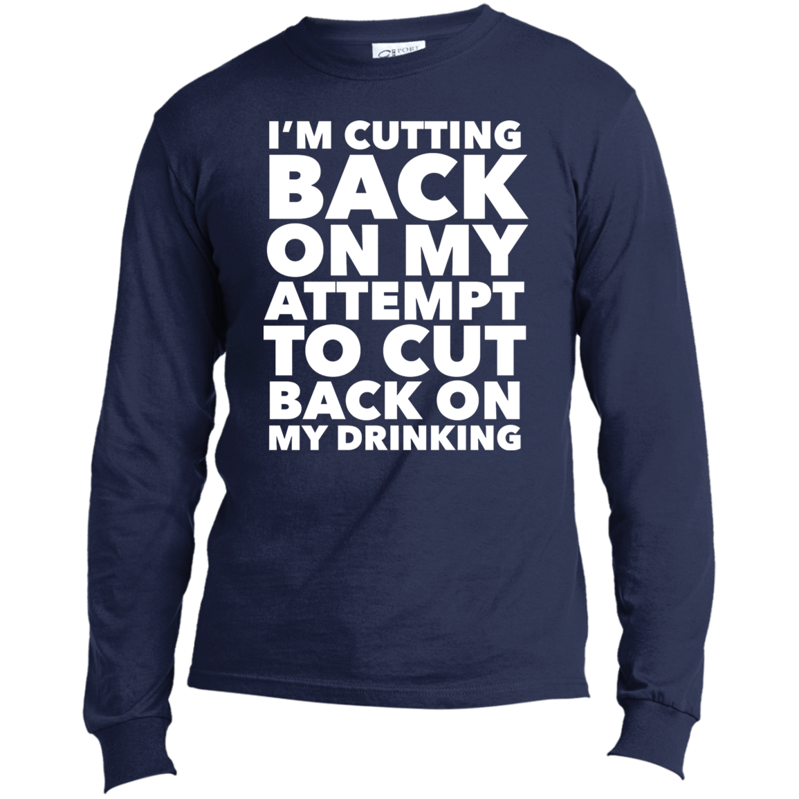 I'm Cutting Back | Long Sleeve Made in the US T-Shirt