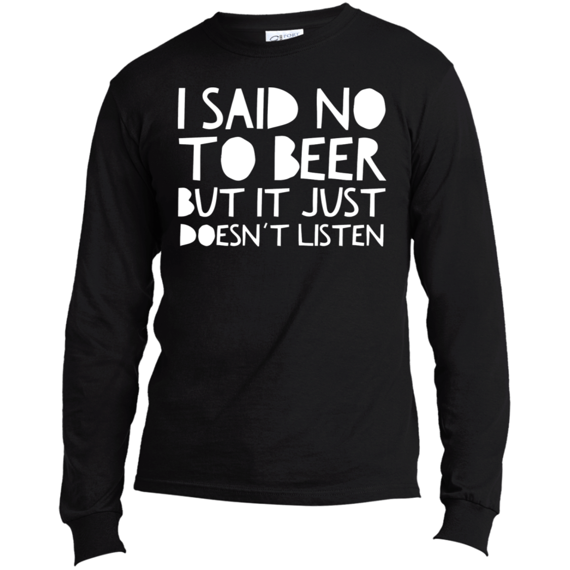 I Said No To Beer | Long Sleeve Made in the US T-Shirt