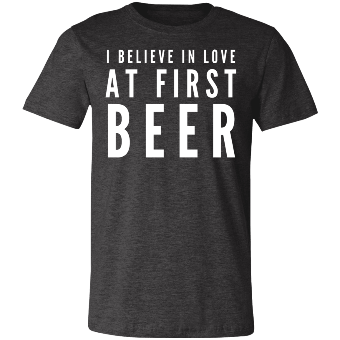 I Believe In Love At First Beer | Unisex Jersey Short-Sleeve T-Shirt