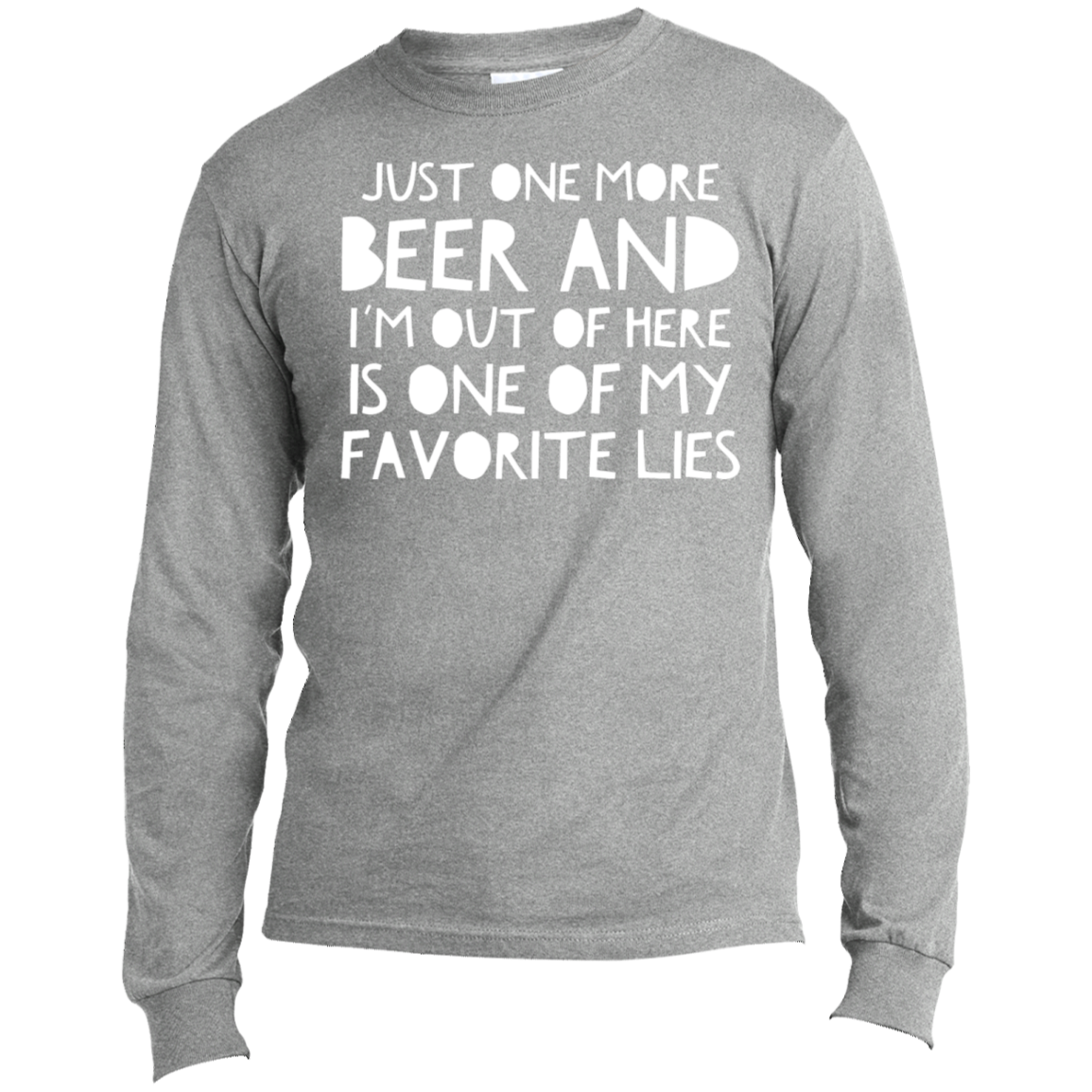 Just One More Beer | Long Sleeve Made in the US T-Shirt