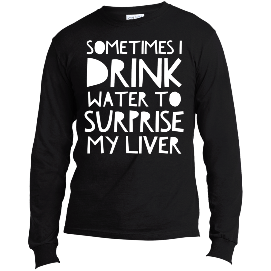 Sometimes I Drink Water | Long Sleeve Made in the US T-Shirt