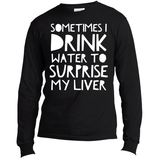 Sometimes I Drink Water | Long Sleeve Made in the US T-Shirt