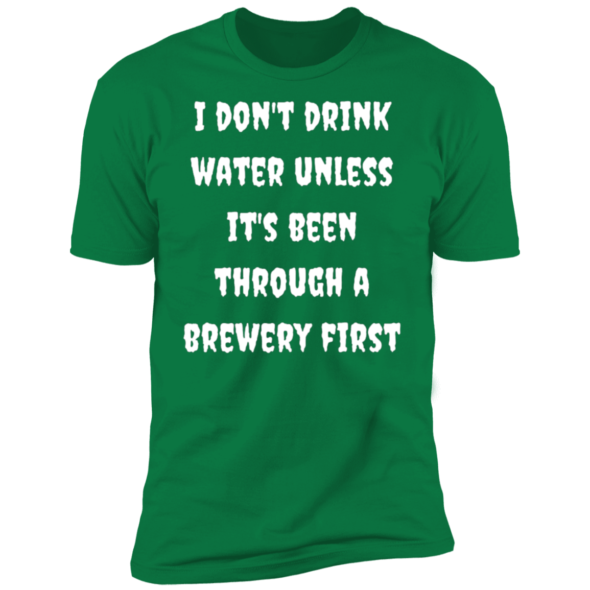 I Don't Drink Water | Short Sleeve T-Shirt