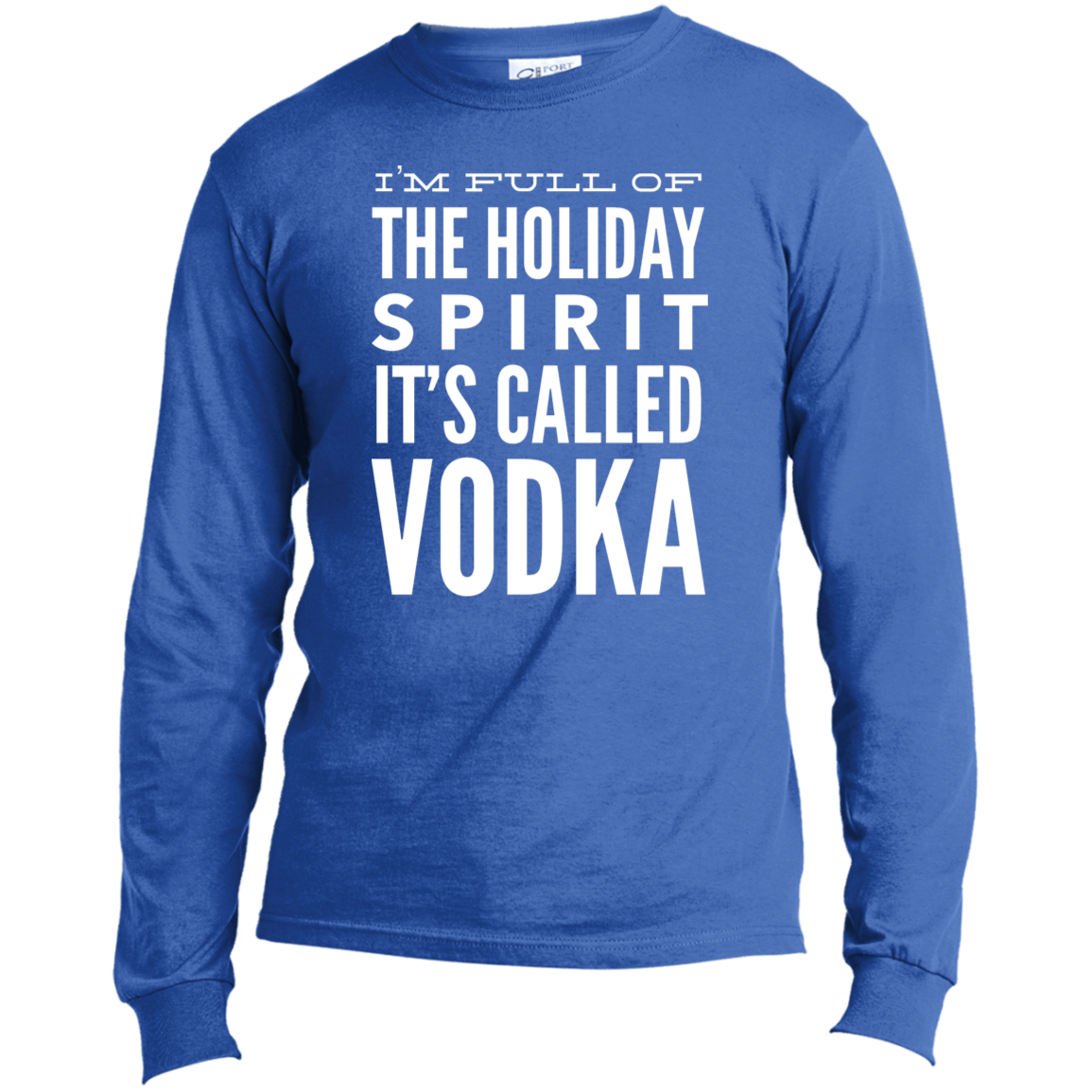 I Am Full Of The Holiday Spirit | Long Sleeve Made in the US T-Shirt