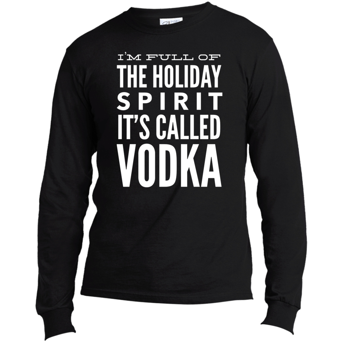 I Am Full Of The Holiday Spirit | Long Sleeve Made in the US T-Shirt