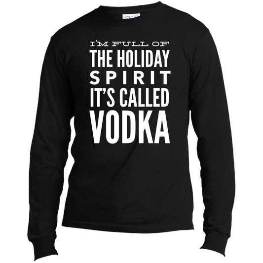 I Am Full Of The Holiday Spirit | Long Sleeve Made in the US T-Shirt