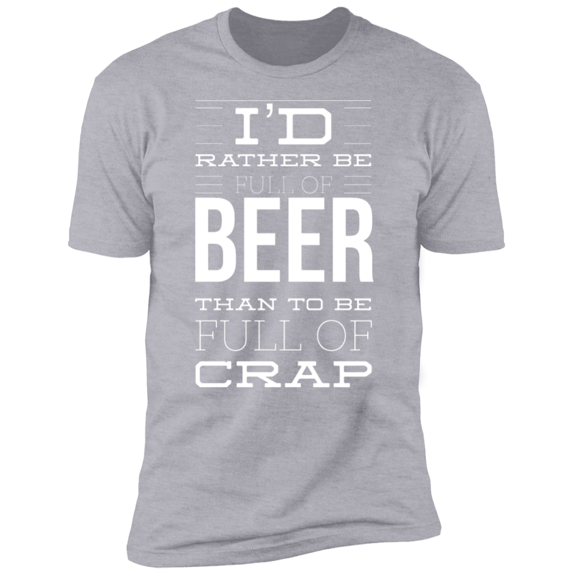 I'd Rather Be Full of Beer | Premium Short Sleeve T-Shirt