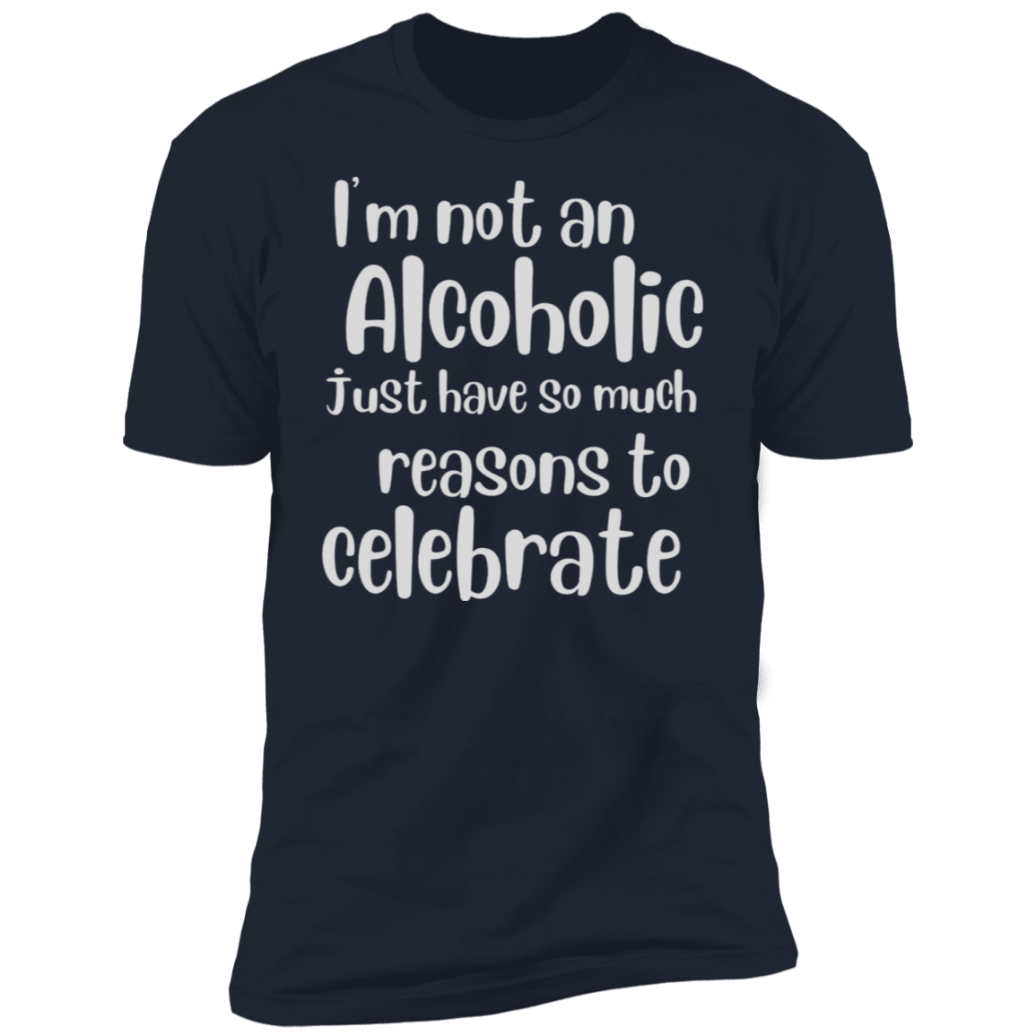 I'm not an Alcoholic just Reason To Celebrate | Short Sleeve T-Shirt