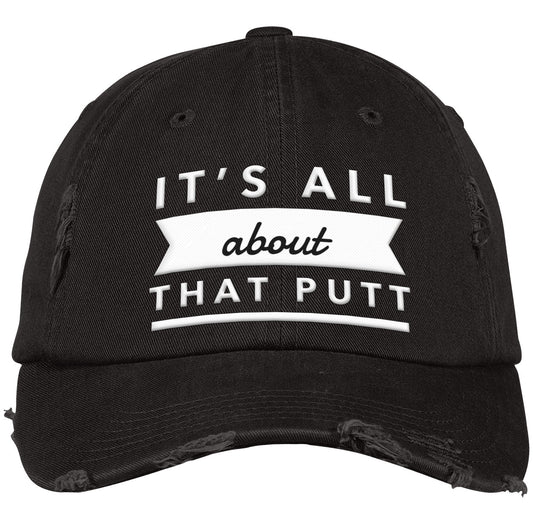 It's All About That Putt| Distressed Cap