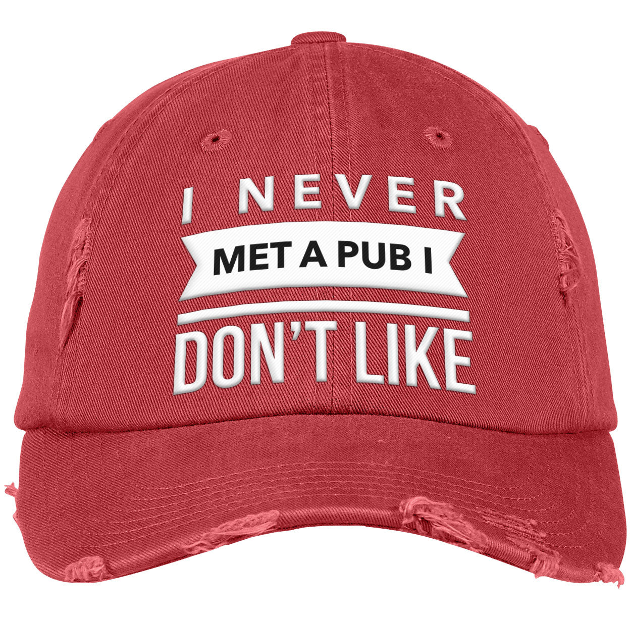 Never Met  Pub I Don't Like | Distressed Dad Cap