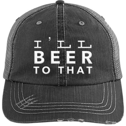 I'll Beer To That | Unstructured Trucker Cap